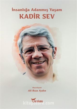 İnsanlığa Adanmış Yaşam Kadir Sev