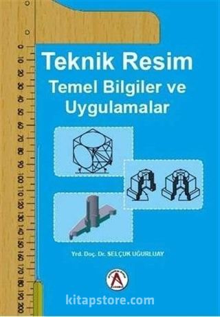 Teknik Resim Temel Bilgiler ve Uygulamalar