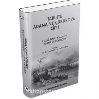 Tarihte Adana ve Çukurova Cilt:1 - İlkçağ'dan Orta Çağ'a Adana ve Çukurova