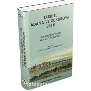 Tarihte Adana ve Çukurova Cilt:2 - Osmanlı Döneminde Adana ve Çukurova I