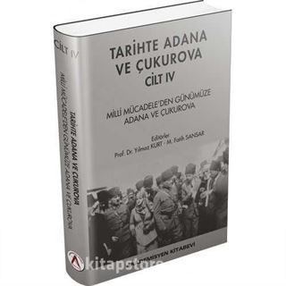 Tarihte Adana ve Çukurova Cilt:4 - Milli Mücadele'den Günümüze Adana ve Çukurova