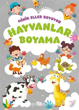 Minik Eller Boyuyor Hayvanlar Boyama Kitabı (Örnek Resimli)