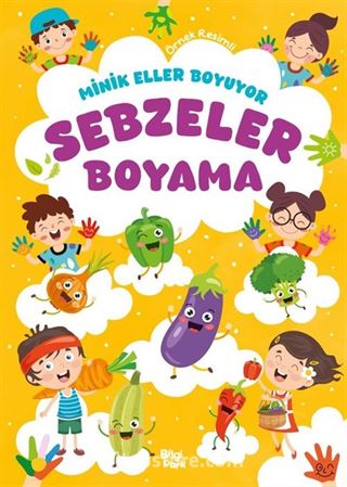 Minik Eller Boyuyor Sebzeler Boyama Kitabı (Örnek Resimli)