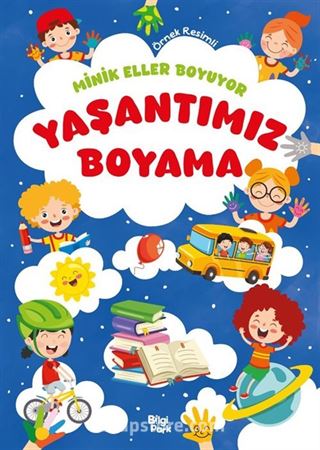 Minik Eller Boyuyor Yaşantımız Boyama Kitabı (Örnek Resimli)