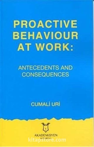 Proactive Behaviour at Work: Antecedents and Consequences