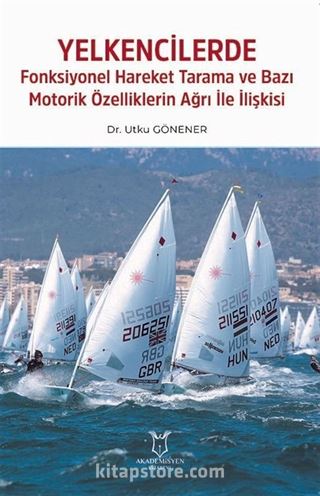 Yelkencilerde Fonksiyonel Hareket Tarama ve Bazı Motorik Özelliklerin Ağrı ile İlişkisi