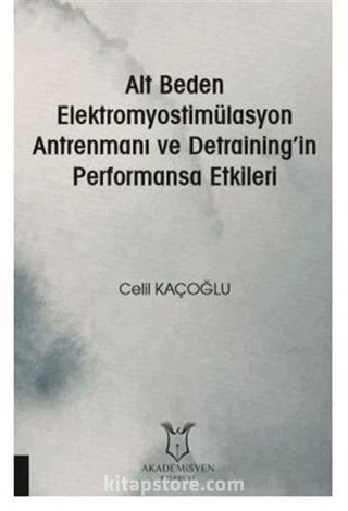 Alt Beden Elektromyostimülasyon Antrenmanı ve Detraining'in Performansa Etkileri