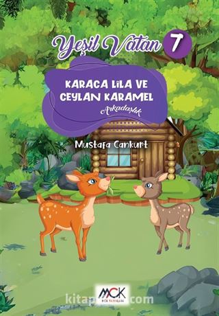 Karaca Lila ve Ceylan Karamel (Arkadaşlık) Yeşil Vatan Serisi 7- Resimli Hikaye 6+Yaş