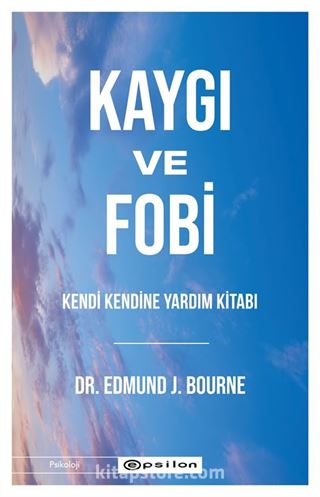 Kaygı ve Fobi Kendi Kendine Yardım Kitabı