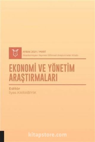 Ekonomi ve Yönetim Araştırmaları (AYBAK 2021 Mart)