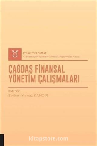 Çağdaş Finansal Yönetim Çalışmaları (AYBAK 2021 Mart)