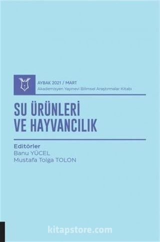Su Ürünleri ve Hayvancılık (AYBAK 2021 Mart)