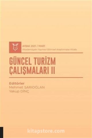 Güncel Turizm Çalışmaları II (AYBAK 2021 Mart)