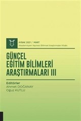 Güncel Eğitim Bilimleri Araştırmaları III (AYBAK 2021 Mart)