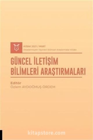 Güncel İletişim Bilimleri Araştırmaları (AYBAK 2021 Mart)
