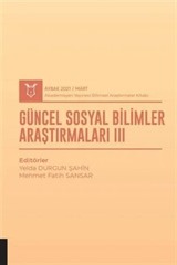 Güncel Sosyal Bilimler Araştırmaları III (AYBAK 2021 Mart)