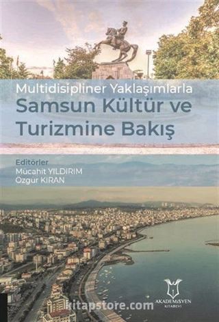 Multidisipliner Yaklaşımlarla Samsun Kültür ve Turizmine Bakış