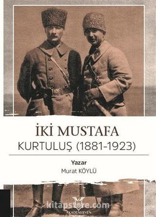 İki Mustafa Kurtuluş (1881-1923)