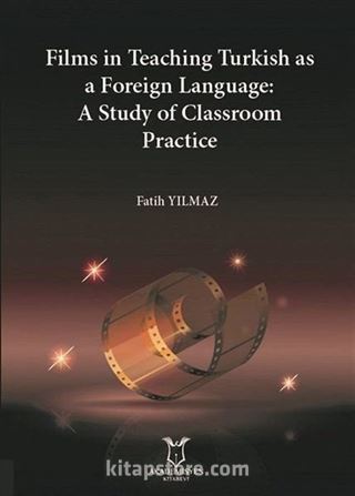Films in Teaching Turkish as A Foreign Language: A Study of Classroom Practice