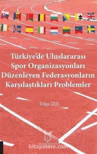 Türkiye'de Uluslararası Spor Organizasyonları Düzenleyen Federasyonların Karşılaştıkları Problemler