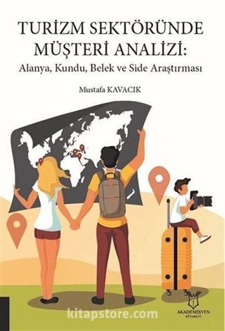 Turizm Sektöründe Müşteri Analizi: Alanya, Kundu, Belek ve Side Araştırması