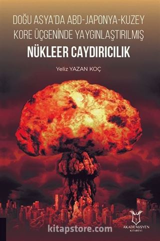 Doğu Asya'da ABD - Japonya - Kuzey Kore Üçgeninde Yaygınlaştırılmış Nükleer Caydırıcılık