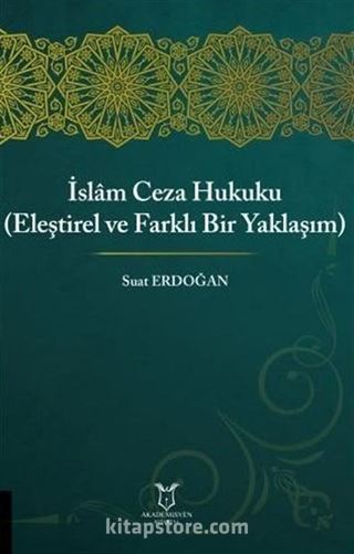 İslam Ceza Hukuku (Eleştirel ve Farklı Bir Yaklaşım)