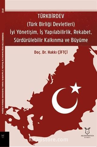 TÜRKBİRDEV (Türk Birliği Devletleri) İyi Yönetişim, İş Yapılabilirlik, Rekabet, Sürdürülebilir Kalkınma ve Büyüme