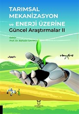 Tarımsal Mekanizasyon ve Enerji Üzerine Güncel Araştırmalar II