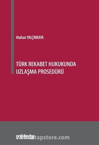Türk Rekabet Hukukunda Uzlaşma Prosedürü