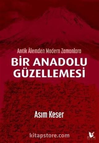 Antik Alemden Modern Zamanlara Bir Anadolu Güzellemesi