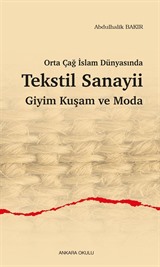 Orta Çağ İslam Dünyasında Tekstil Sanayii Giyim Kuşam ve Moda
