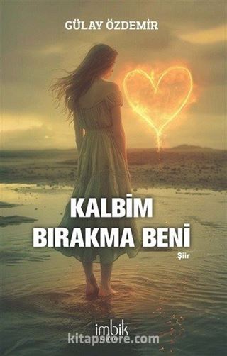 Kalbim Bırakma Beni