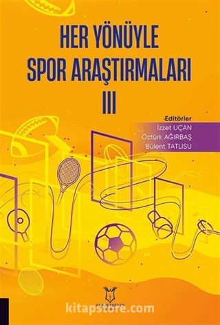 Her Yönüyle Spor Araştırmaları III