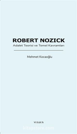 Robert Nozick: Adalet Teorisi ve Temel Kavramları