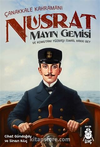 Çanakkale Kahramanı Nusrat Mayın Gemisi ve Komutanı Yüzbaşı İsmail Hakkı Bey