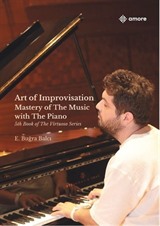 Art of Improvisation Mastery Of The Music with The Piano (Karton Kapak Spiralli)