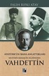 Atatürk'ün Bana Anlattıkları Mustafa Kemal'in Ağzından Vahdettin