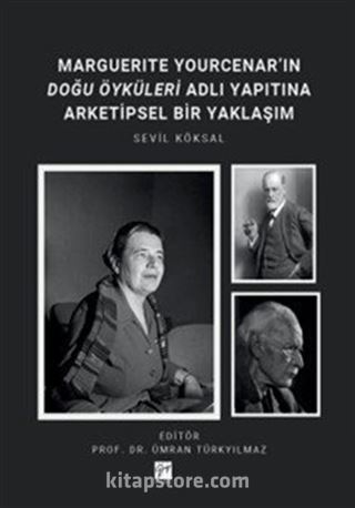 Marguerıte Yourcenar'ın Doğu Öyküleri Adlı Yapıtına Arketipsel Bir Yaklaşım
