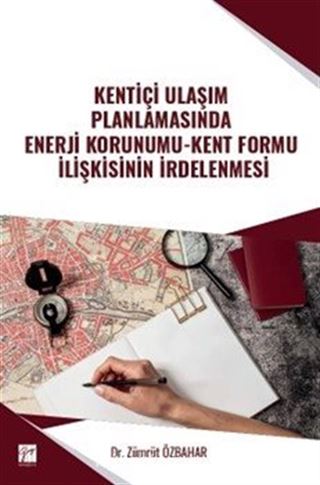 Kentiçi Ulaşım Planlamasında Enerji Korunumu-Kent Formu İlişkisinin İrdelenmesi