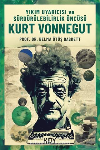 Yıkım Uyarıcısı ve Sürdürülebilirlik Öncüsü Kurt Vonnegut