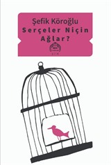 Serçeler Niçin Ağlar?