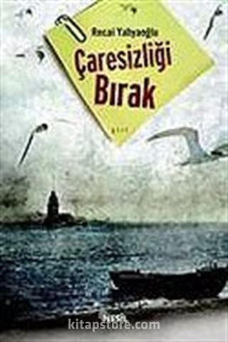 Çaresizliği Bırak