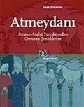 Atmeydanı/Bizans Araba Yarışlarından Osmanlı Şenliklerine