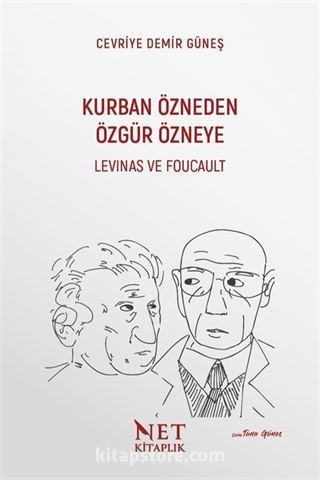 Kurban Özneden Özgür Özneye: Levinas ve Foucault