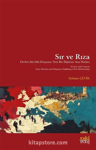 Sır ve Rıza - Devlet Alevilik Diaspora: Yeni Bir İlişkinin Ana Hatları