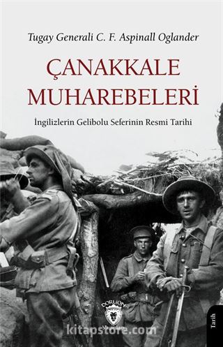Çanakkale Muharebeleri İngilizlerin Gelibolu Seferinin Resmi Tarihi