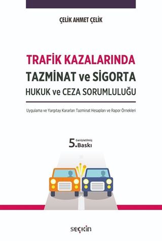 Trafik Kazalarında Tazminat ve Sigorta Hukuk ve Ceza Sorumluluğu