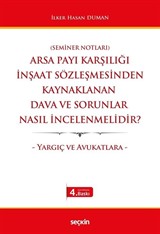 Arsa Payı Karşılığı İnşaat Sözleşmesinden Kaynaklanan Dava ve Sorunlar Nasıl İncelenmelidir?