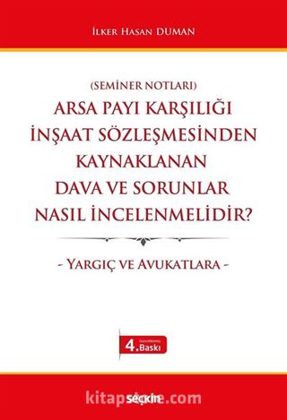 Arsa Payı Karşılığı İnşaat Sözleşmesinden Kaynaklanan Dava ve Sorunlar Nasıl İncelenmelidir?
